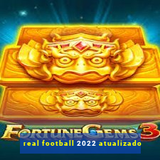 real football 2022 atualizado