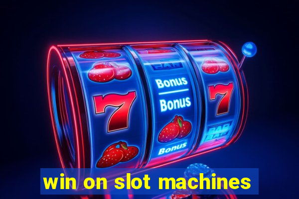 win on slot machines