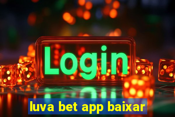 luva bet app baixar