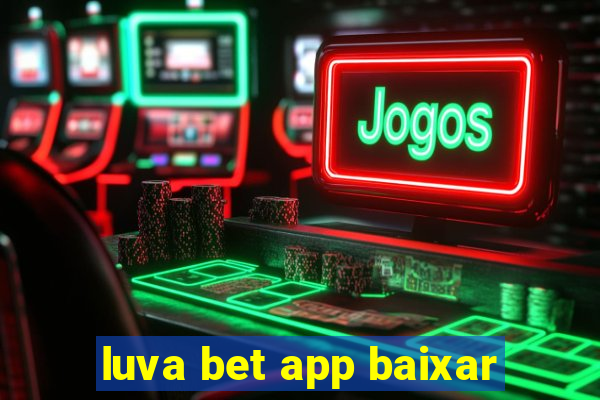 luva bet app baixar