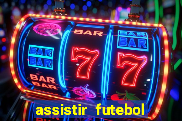 assistir futebol online ao vivo