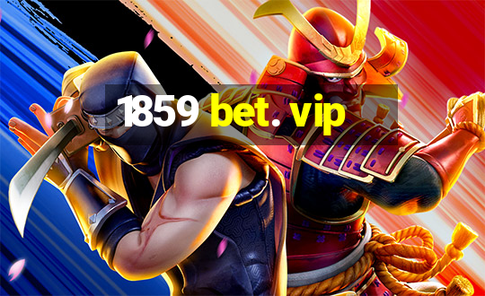 1859 bet. vip