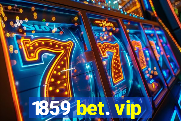 1859 bet. vip