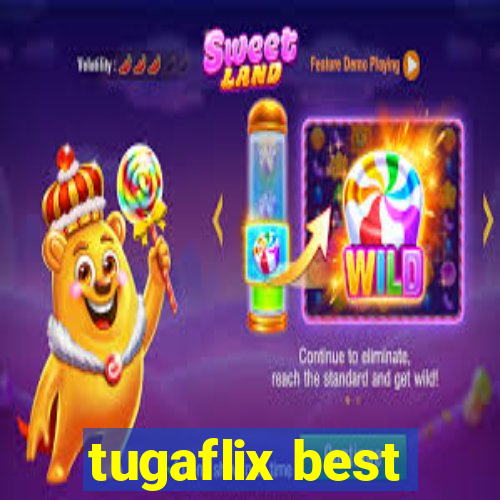 tugaflix best