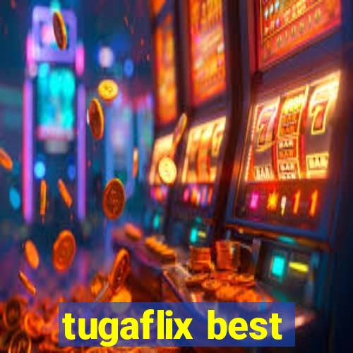 tugaflix best