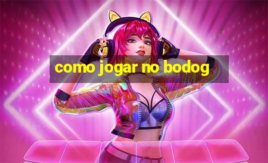 como jogar no bodog