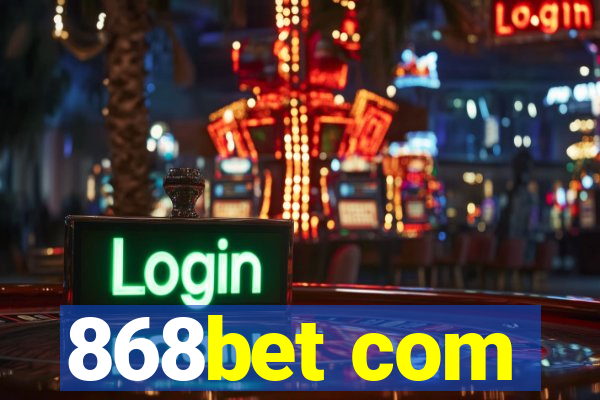 868bet com