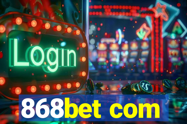 868bet com