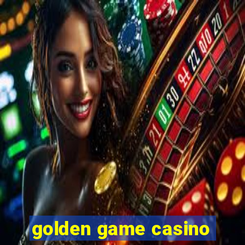 golden game casino