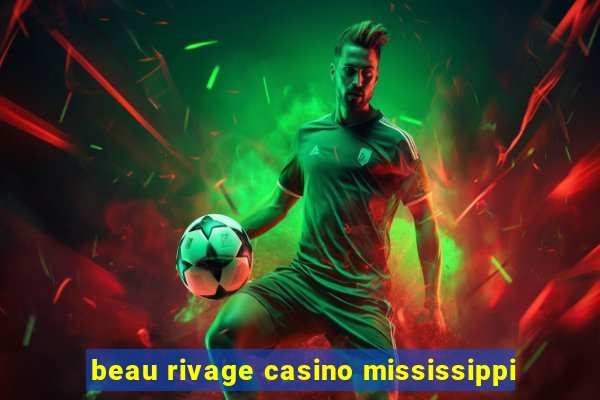 beau rivage casino mississippi