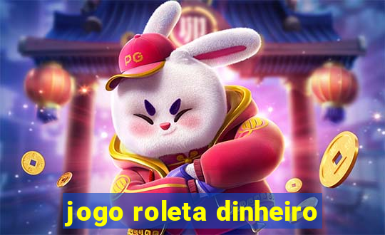 jogo roleta dinheiro