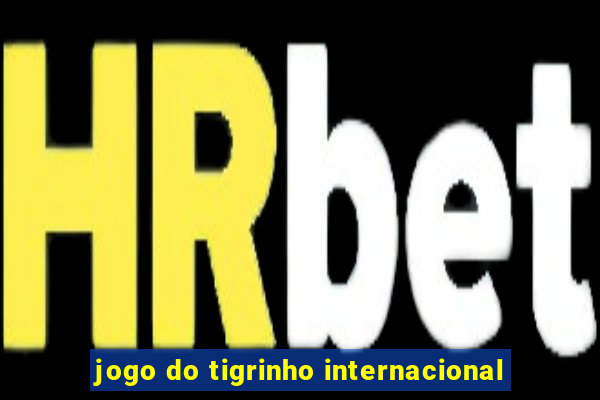 jogo do tigrinho internacional