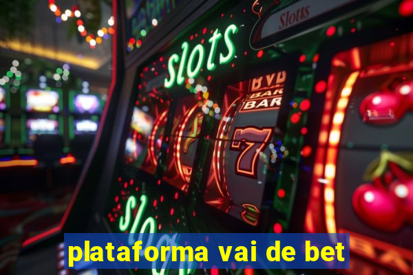 plataforma vai de bet