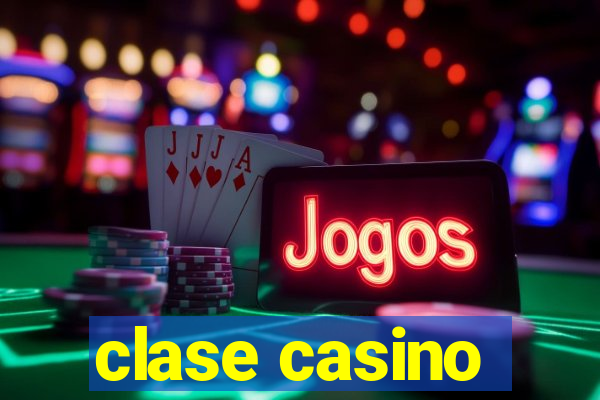 clase casino