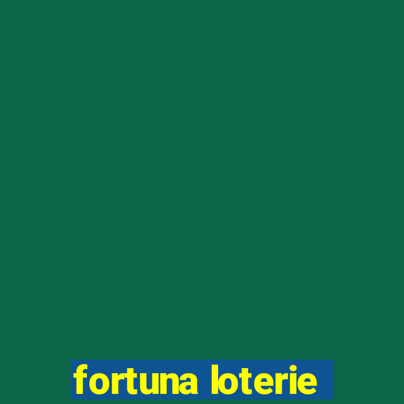 fortuna loterie