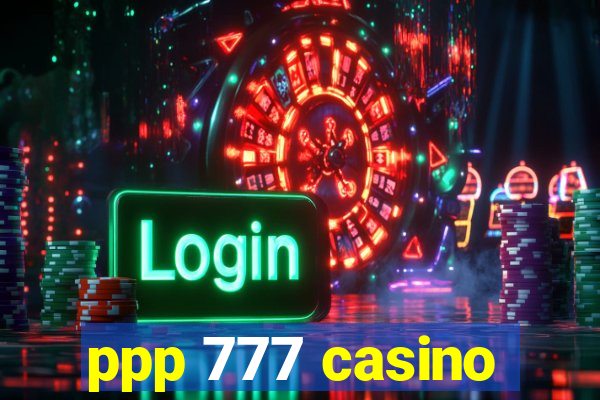 ppp 777 casino