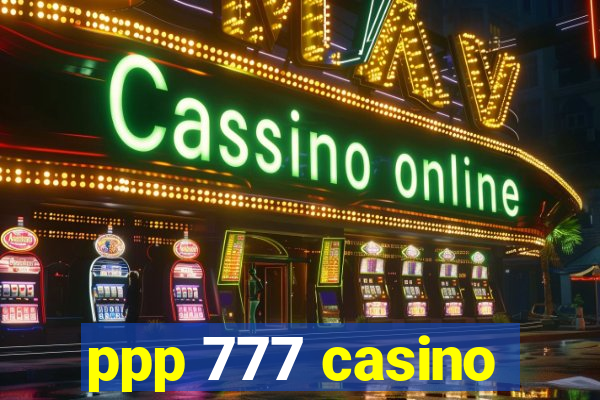 ppp 777 casino