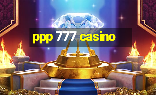 ppp 777 casino