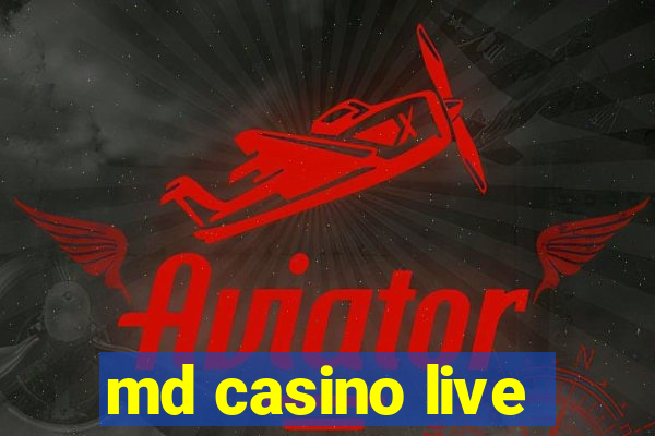 md casino live