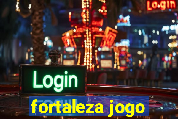 fortaleza jogo