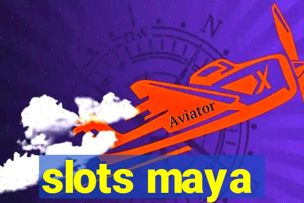 slots maya