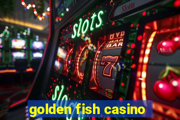 golden fish casino