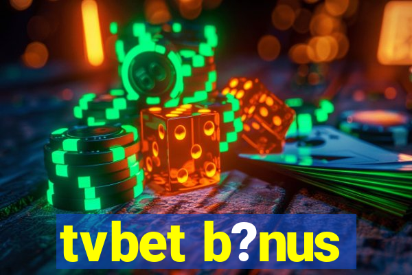 tvbet b?nus