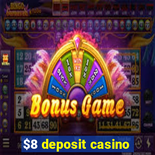 $8 deposit casino