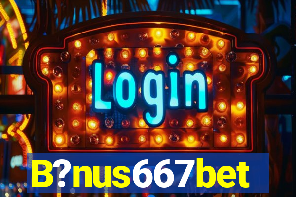 B?nus667bet