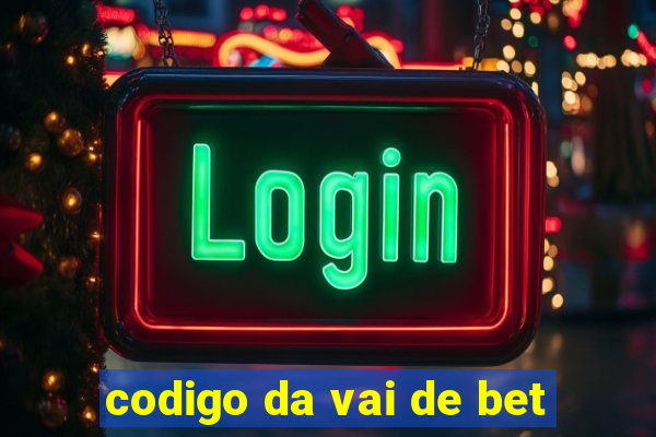 codigo da vai de bet