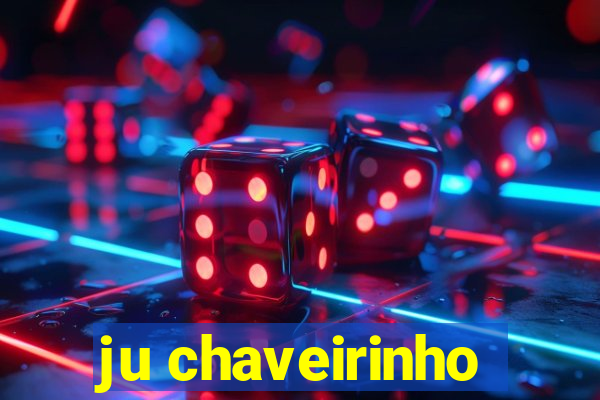 ju chaveirinho