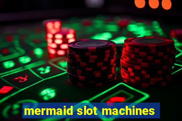 mermaid slot machines