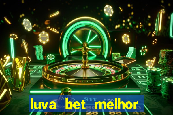 luva bet melhor horário para jogar