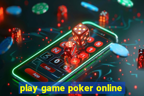 play game poker online