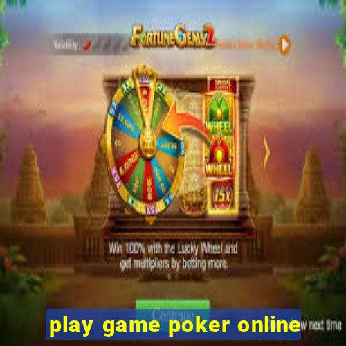 play game poker online