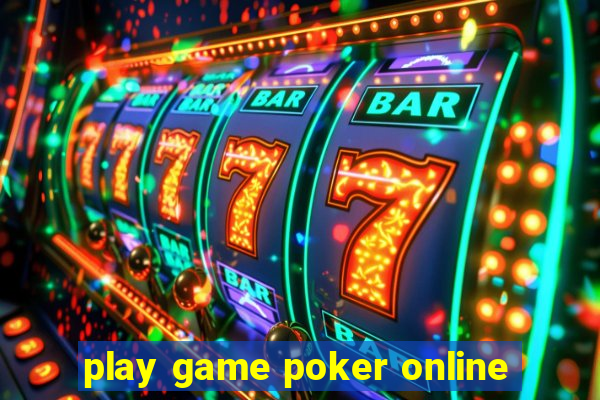 play game poker online