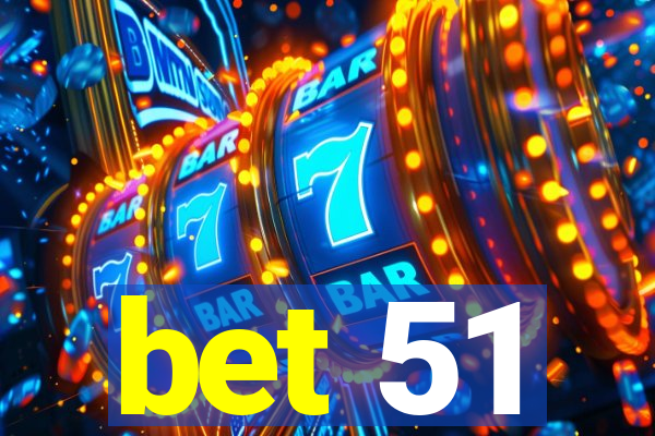 bet 51