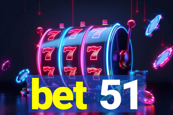 bet 51