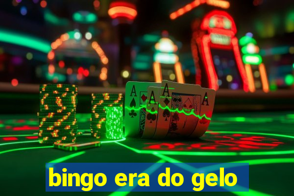 bingo era do gelo