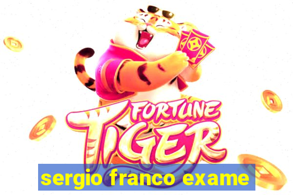 sergio franco exame