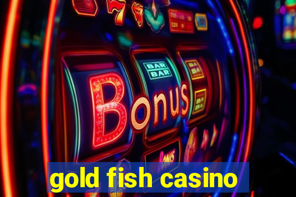 gold fish casino