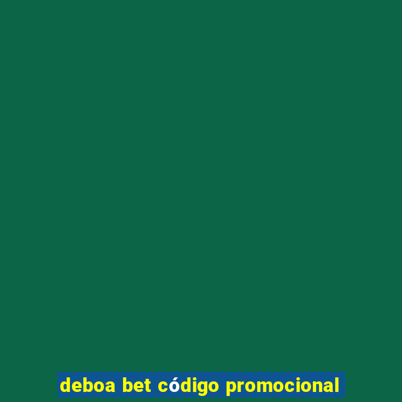 deboa bet código promocional