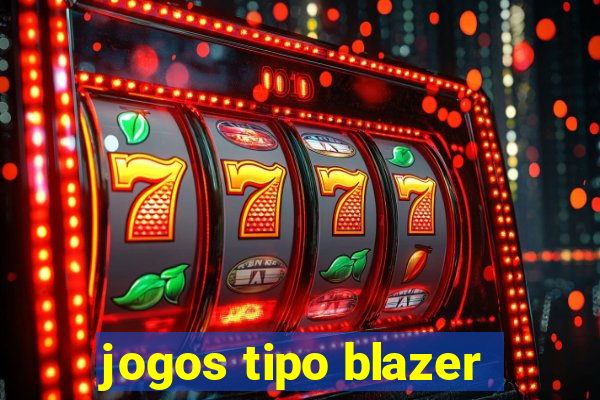 jogos tipo blazer