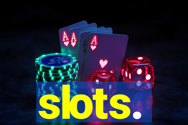 slots.