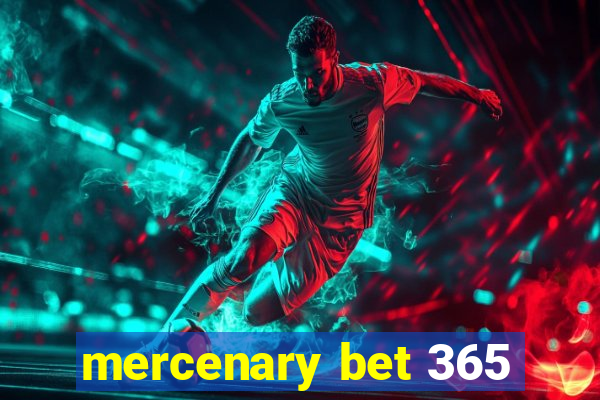 mercenary bet 365