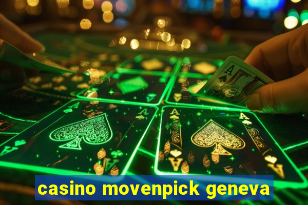 casino movenpick geneva