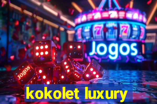 kokolet luxury