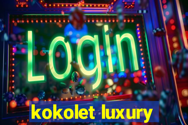 kokolet luxury