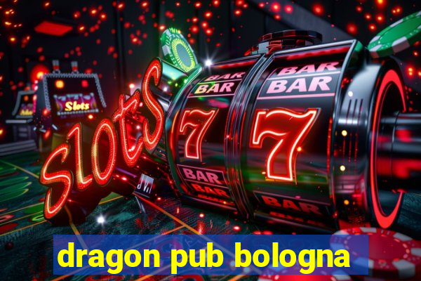 dragon pub bologna