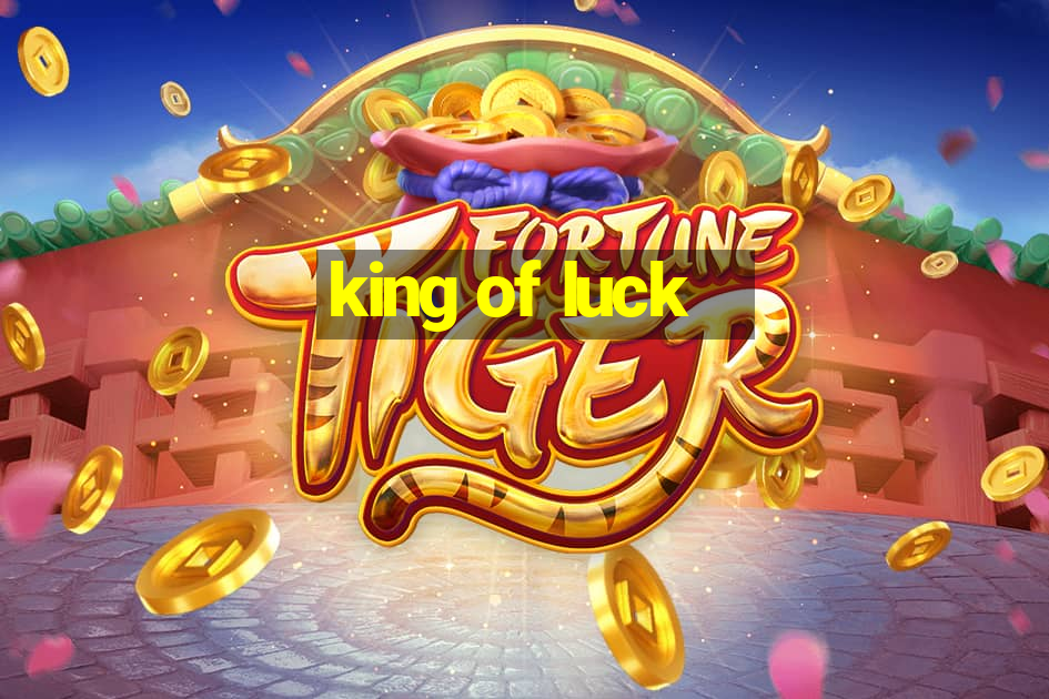 king of luck